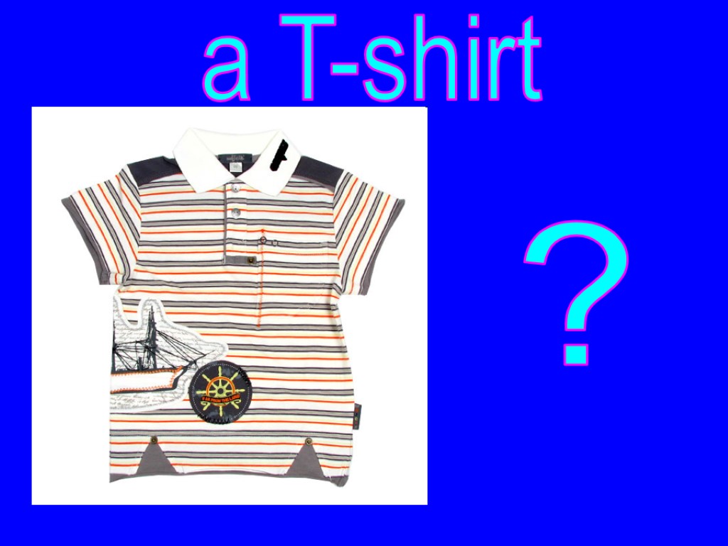 ? a T-shirt